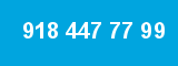 918 447 77 99